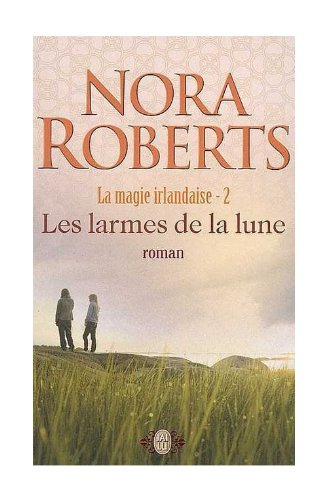 La magie irlandaise. Vol. 2. Les larmes de la lune