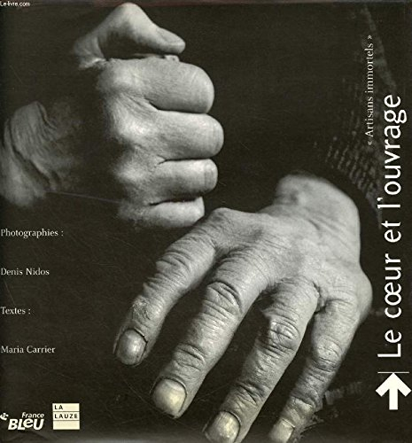 Le coeur et l'ouvrage : artisans immortels