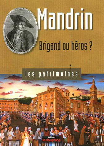 Mandrin : brigand ou héros ?