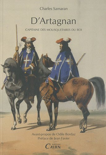 D'Artagnan, capitaine des mousquetaires du roi : histoire véridique d'un héros de roman