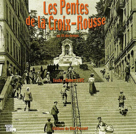 Les pentes de la Croix-Rousse, au fil du temps