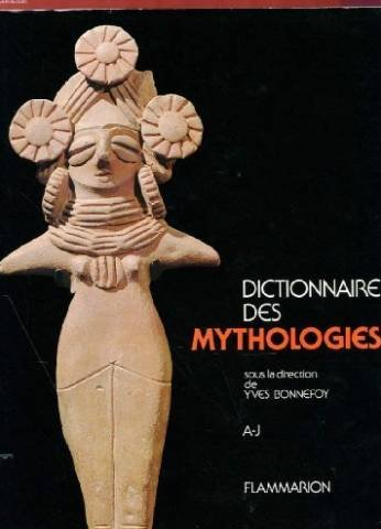 dictionnaire des mythologies : et des religions des sociétés traditionnelles et du monde antique