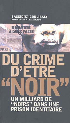 Du crime d'être noir : un milliard de Noirs dans une prison identitaire