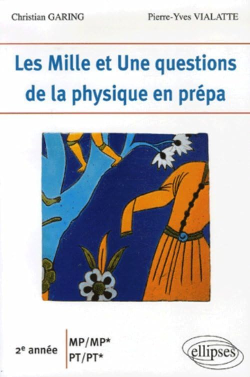 Les mille et une questions de la physique en prépa : 2e année MP, MP*, PT, PT*