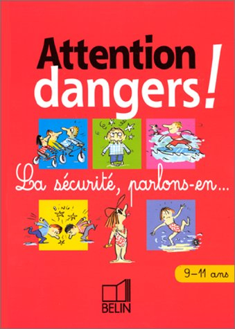 Attention dangers, 9-11 ans (cycle 3) : la sécurité, parlons-en aux enfants