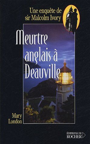Une enquête de sir Malcolm Ivory. Vol. 2005. Meurtre anglais à Deauville