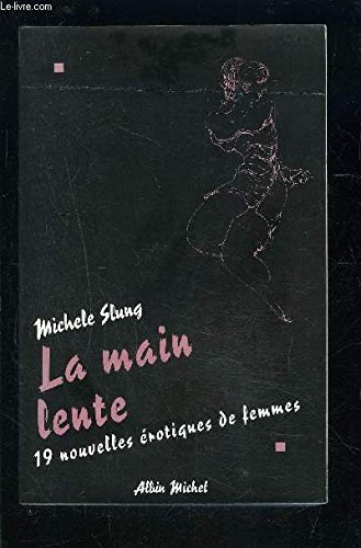 La main lente : 19 nouvelles érotiques de femmes