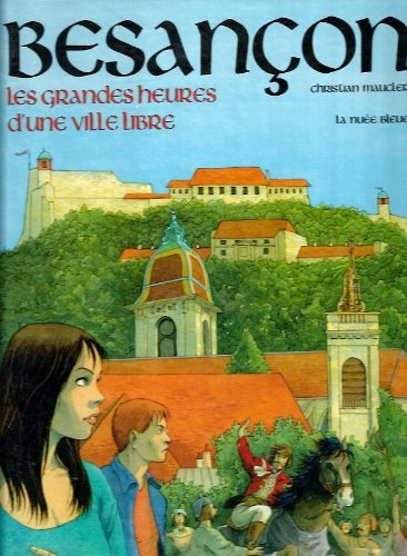 Besançon : les grandes heures d'une ville libre