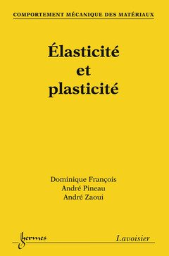 Comportement mécanique des matériaux. Vol. 1. Elasticité et plasticité