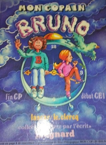 Mon copain Bruno : fin C.P. début C.E.1 enseignement spécialisé