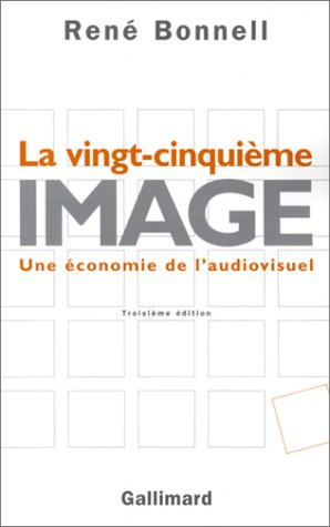 La vingt-cinquième image : une économie de l'audiovisuel