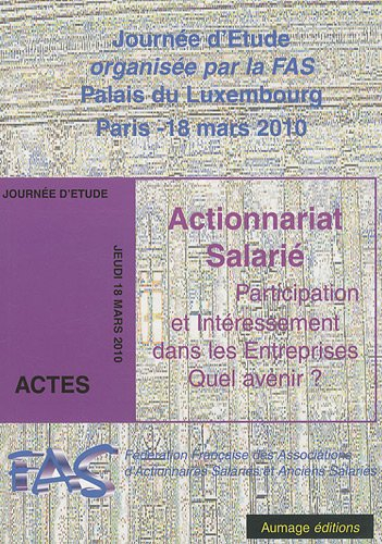 Actionnariat salarié : participation et intéressement dans les entreprises, quel avenir ? : actes de