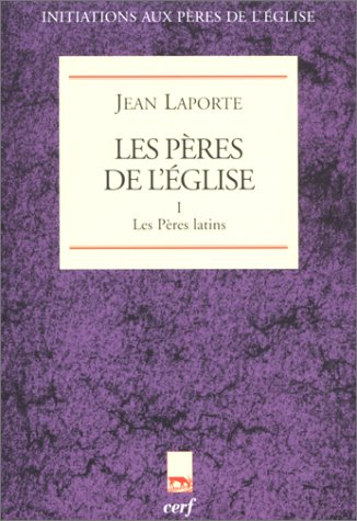 Les Pères de l'Eglise. Vol. 1. Les Pères latins