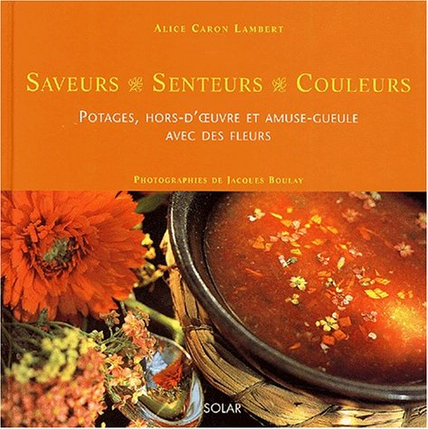Potages, hors-d'oeuvre et amuse-gueule avec des fleurs