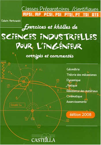 Exercices et khôlles de sciences industrielles pour l'ingénieur, corrigés et commentés : géométrie, 
