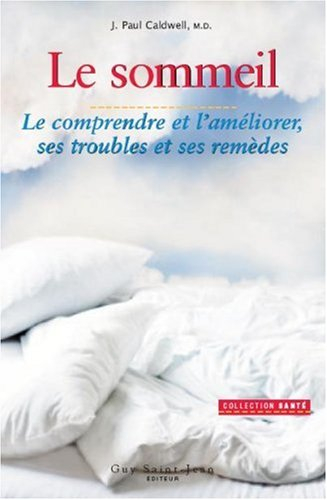le sommeil. le comprendre et l'améliorer, ses troubles et ses remèdes