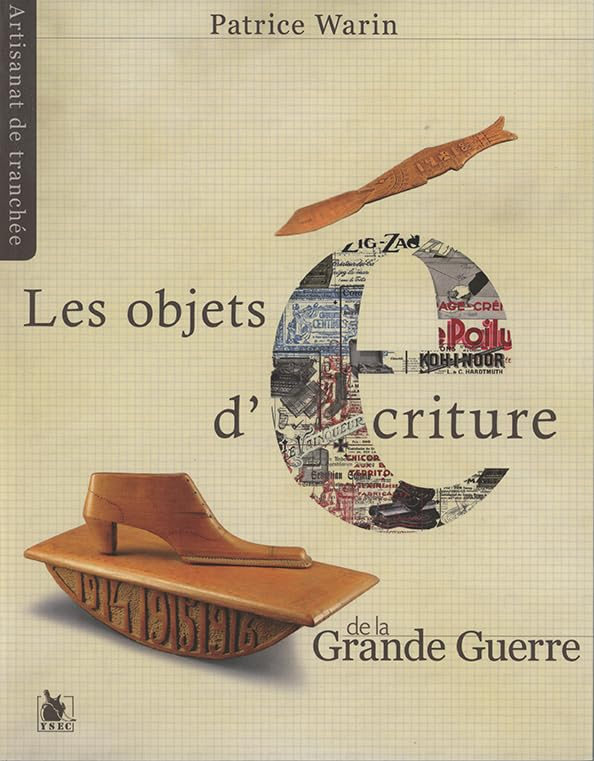 Artisanat de tranchée. Vol. 4. Les objets d'écriture de la Grande Guerre
