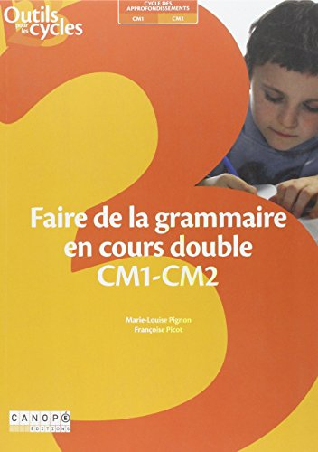 Faire de la grammaire en cours double CM1-CM2 : cycle des approfondissements, CM1-CM2