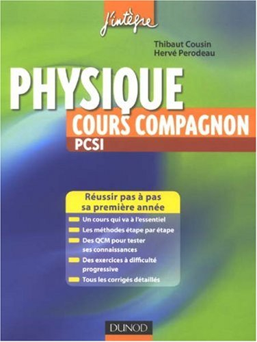Physique PCSI, cours compagnon : cours concis, méthodes, QCM, exercices avec corigés détaillés