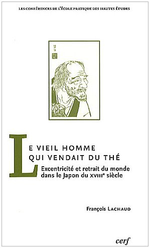 Le vieil homme qui vendait du thé : excentricité et retrait du monde dans le Japon du XVIIIe siècle