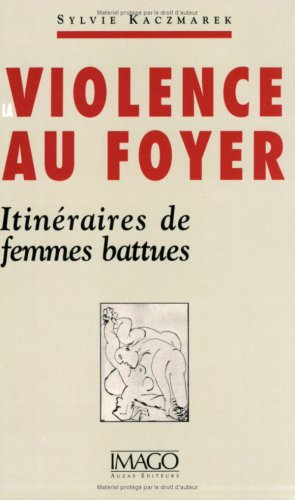 La violence au foyer : itinéraires de femmes battues