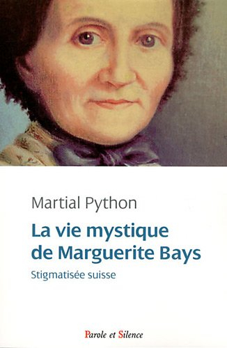 La vie mystique de Marguerite Bays : stigmatisée suisse