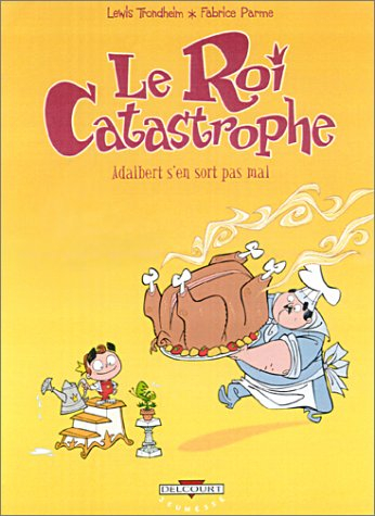 Le roi catastrophe. Vol. 4. Adalbert s'en sort pas mal