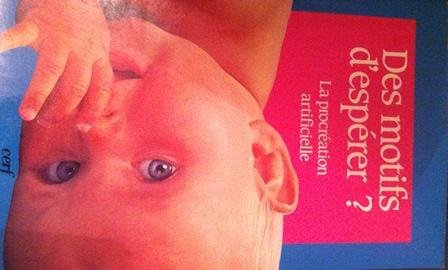 Des Motifs d'espérer ? : la procréation artificielle : interviews