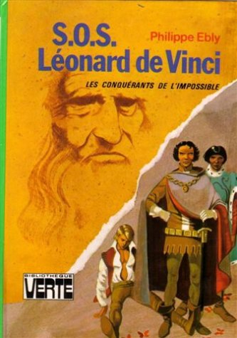 s.o.s léonard de vinci : série : les conquérants de l'impossible : collection : bibliothèque verte c