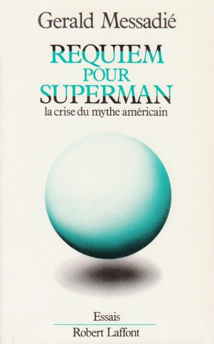 Requiem pour superman : la crise du mythe américain