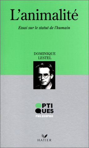 L'animalité : essai sur le statut de l'humain