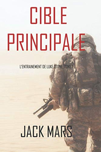 Cible Principale: L?Entraînement de Luke Stone, tome 1 (thriller d?action)