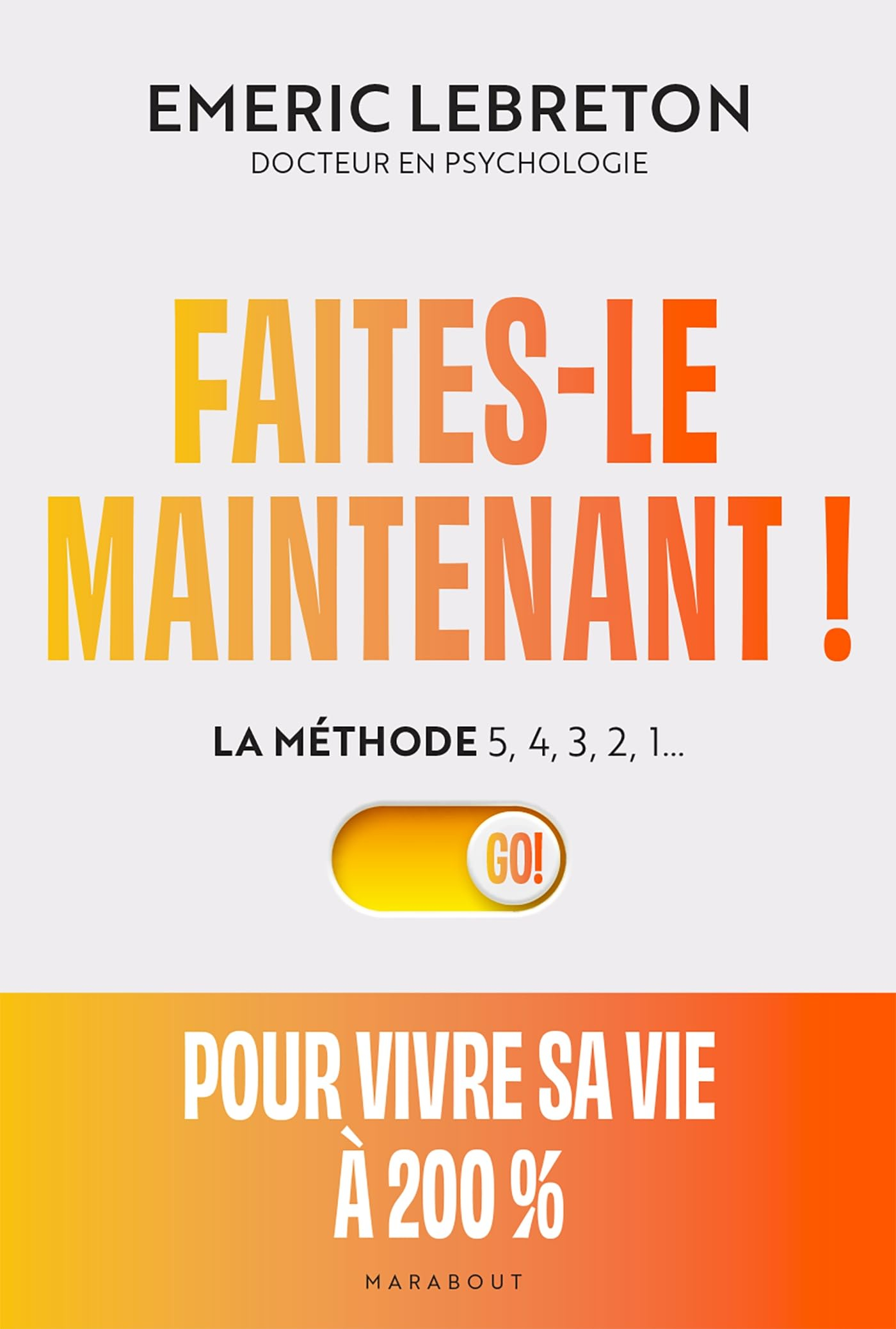 Faites-le maintenant !: La méthode 5,4,3,2,1...