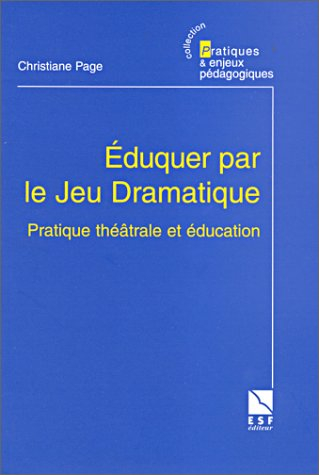 eduquer par le jeu dramatique : pratique théâtrale et éducation