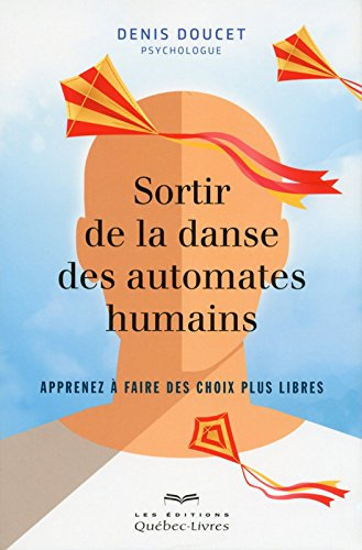 Sortir de la danse des automates humains : apprenez à faire des choix plus libres