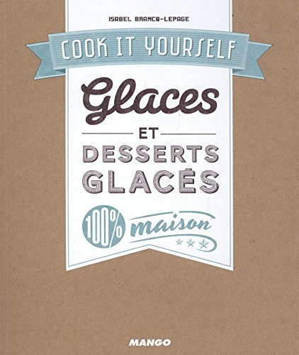 Glaces et desserts glacés 100 % maison