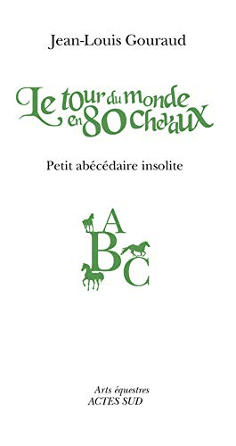 Le tour du monde en 80 chevaux : petit abécédaire insolite