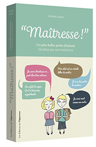 Maîtresse ! : les plus belles perles d'enfants entendues par une institutrice : version illustrée 20