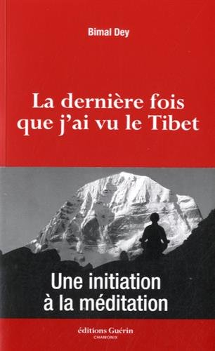 La dernière fois que j'ai vu le Tibet : une initiation à la méditation