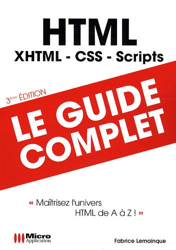 HTML : XHTML, CSS, scripts : maîtrisez l'univers HTML de A à Z !
