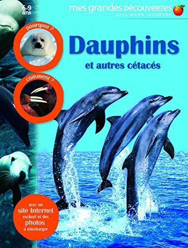 Dauphins : et autres cétacés : pourquoi ? Comment ?