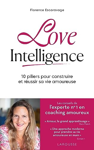 Love intelligence : 10 piliers pour construire et réussir sa vie amoureuse
