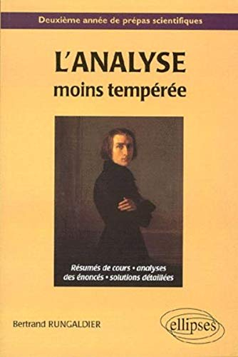 L'analyse moins tempérée : résumés de cours, analyses des énoncés, solutions détaillées : deuxième a