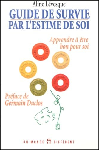 Guide de survie par l'estime de soi : apprendre à être bon pour soi