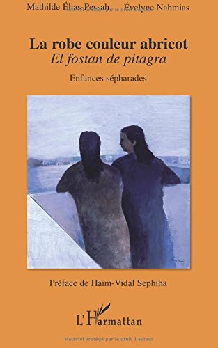 La robe couleur abricot : enfances sépharades : el fostan de pitagra