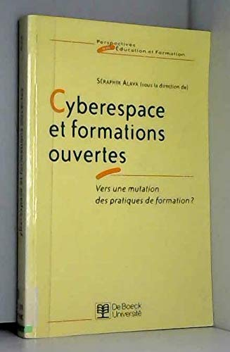 Cyberespace et formations ouvertes : vers une mutation des pratiques de formation ?