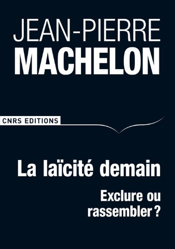 La laïcité demain : exclure ou rassembler ?