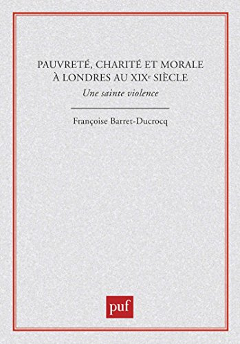 Pauvreté, charité et morale à Londres au XIXe siècle : une sainte violence