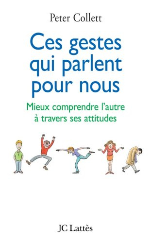 Ces gestes qui parlent pour nous : mieux comprendre l'autre à travers ses attitudes