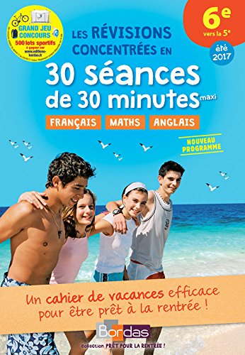 Les révisions concentrées en 30 séances de 30 minutes maxi, 6e vers la 5e, été 2017 : nouveau progra